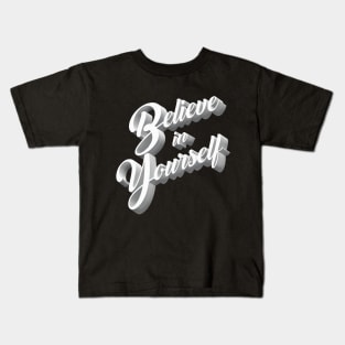 Believe In Yourself - Self Care/Motivational Kids T-Shirt